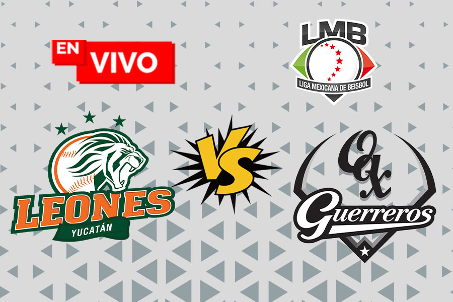 EN VIVO: Leones de Yucatán vs Guerreros de Oaxaca, ver juego hoy, LMB 2023